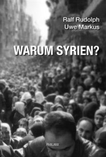 Ralf Rudolph / Uwe Markus: Warum Sy­rien?