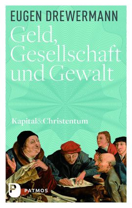 Eugen Drewermann: „Geld, Gesellschaft und Gewalt“